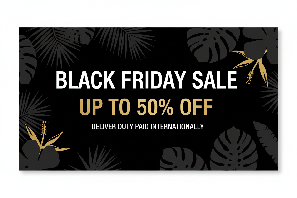 Black Friday Sale with no margin no brand name, up to 50% off, deliver duty paid internationally